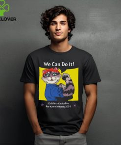 We Can Do It Childless Cat Ladies For Kamala Harris 2024 T shirt