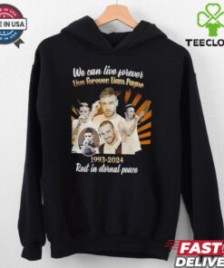 We Can Live Forever Liam Payne 1993 2024 Rest In Eternal Peace hoodie, sweater, longsleeve, shirt v-neck, t-shirt