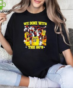 We Done With The 90’S shirt