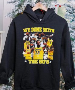 We Done With The 90’S t shirt