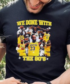 We Done With The 90’S t shirt