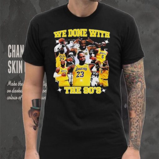 We Done With The 90’S t shirt