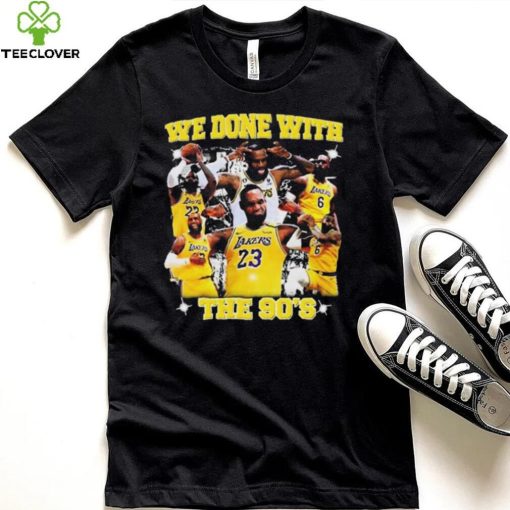 We Done With The 90’S t shirt