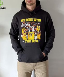 We Done With The 90’S t shirt