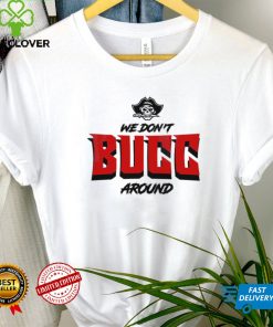 We Don't Bucc Around shirt, Tampa Bay Buccaneers NFL Graphic Unisex T Shirt