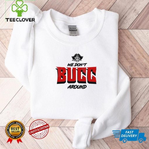 We Don’t Bucc Around hoodie, sweater, longsleeve, shirt v-neck, t-shirt, Tampa Bay Buccaneers NFL Graphic Unisex T Shirt