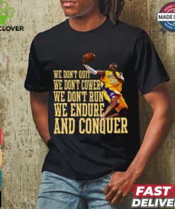 We Don’t Quit We Don’t Cower We Don’t Run We Endure And Conquer T Shirt 1 We Don’t Quit We Don’t Cower We Don’t Run We Endure And Conquer T Shirt