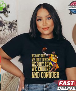 We Don’t Quit We Don’t Cower We Don’t Run We Endure And Conquer T Shirt 2 We Don’t Quit We Don’t Cower We Don’t Run We Endure And Conquer T Shirt