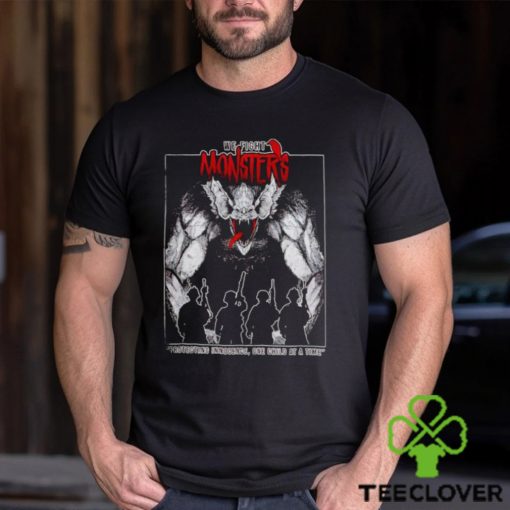 We Fight Monsters shirt