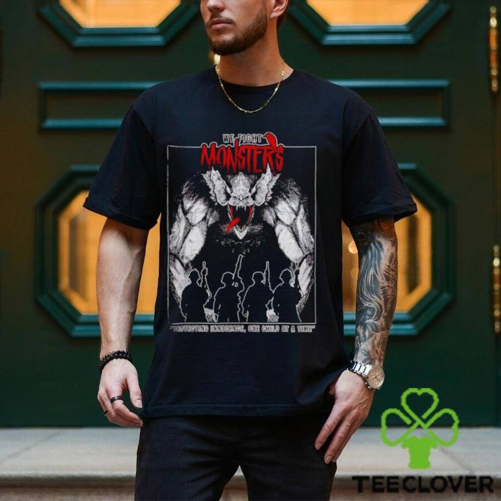 We Fight Monsters shirt We Fight Monsters shirt
