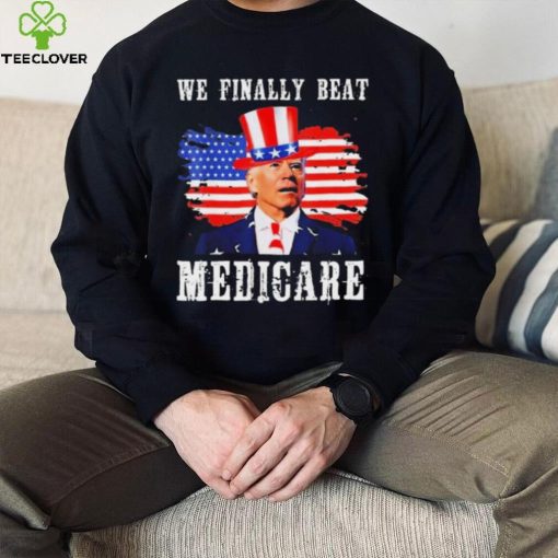We Finally Beat Medicare Joe Biden American flag shirt