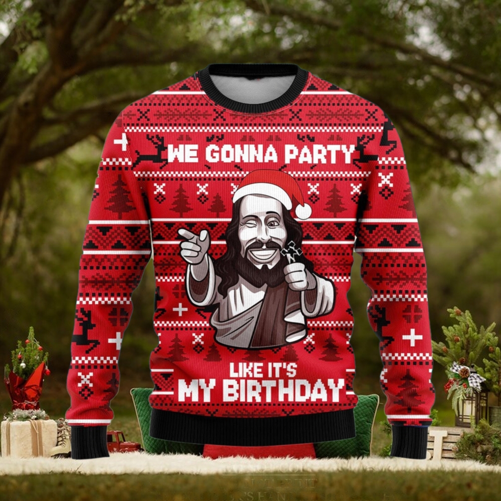 We Gonna Party Like Its My Birthday Ugly Christmas Sweater We Gonna Party Like Its My Birthday Ugly Christmas Sweater