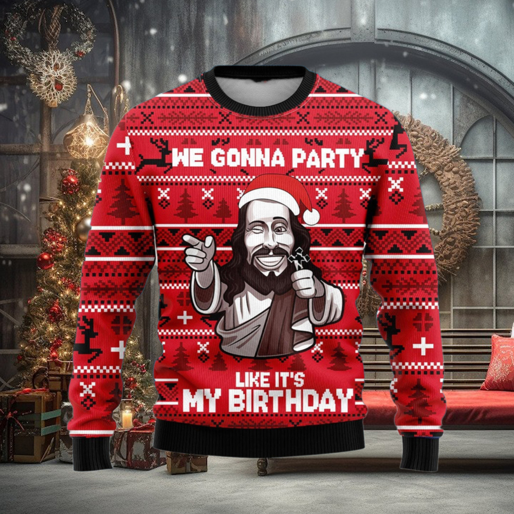 We Gonna Party Like Its My Birthday Ugly Christmas Sweater We Gonna Party Like Its My Birthday Ugly Christmas Sweater