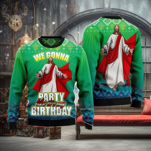 We Gonna Party Like It’s Your Birthday Ugly Christmas Sweater Christmas Noel Gift