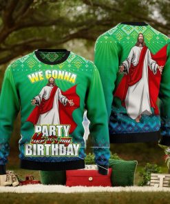 We Gonna Party Like It’s Your Birthday Ugly Christmas Sweater Christmas Noel Gift