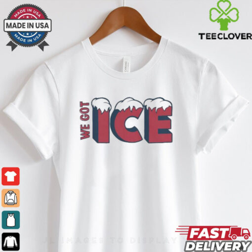 We Got Ice Team T shirts
