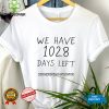 We Have 1028 Days Left DerniereRenovationFor Shirt