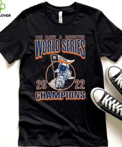 We Have A Houston Astros WS Champs Styles 90s T Shirt 1 We Have A Houston Astros WS Champs Styles 90s T Shirt