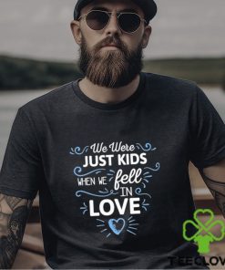 We Just Kids When We Fell In Love Shirt