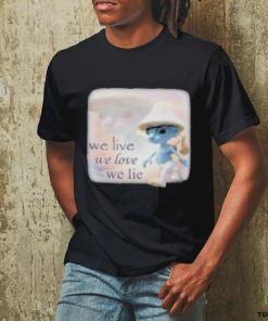 We Live We Love We Lie Smurf Tee Shirt