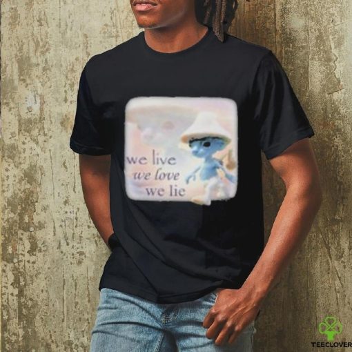 We Live We Love We Lie Smurf Tee Shirt