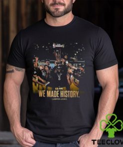 We Made History LeBron James NBA In Season Tournament Classic T Shirt
