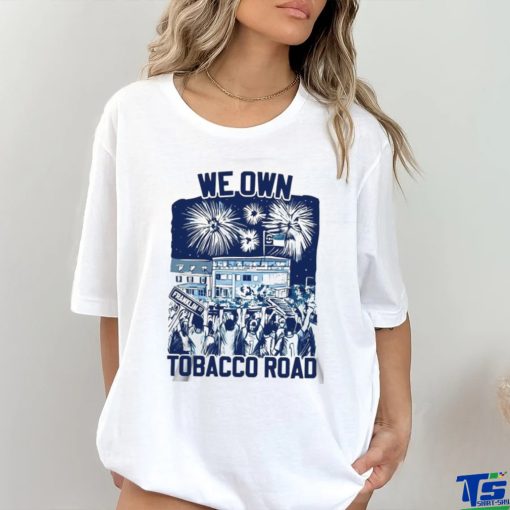 We Own Tobacco Road North Carolina Tar T shirt