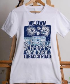 We Own Tobacco Road North Carolina Tar T shirt