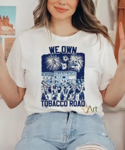 We Own Tobacco Road North Carolina Tar T shirt