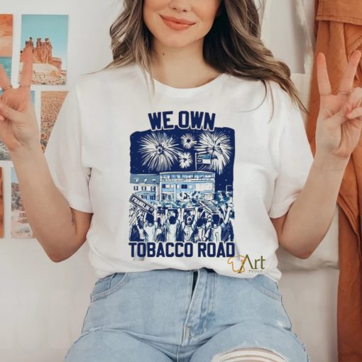 We Own Tobacco Road North Carolina Tar T shirt