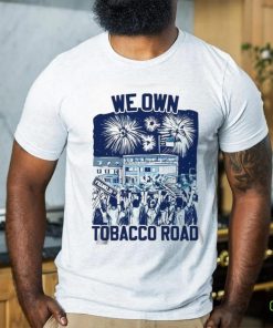 We Own Tobacco Road North Carolina Tar T shirt