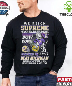 We Reign Supreme Washington Huskies Bow Down Go Huskies Beat Michigan 2024 T Shirt