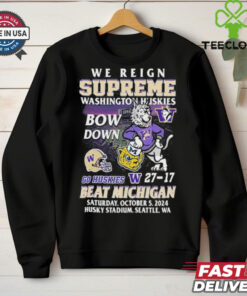 We Reign Supreme Washington Huskies Bow Down Go Huskies Beat Michigan 2024 T Shirt