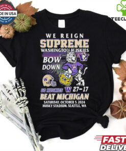 We Reign Supreme Washington Huskies Bow Down Go Huskies Beat Michigan 2024 T Shirt