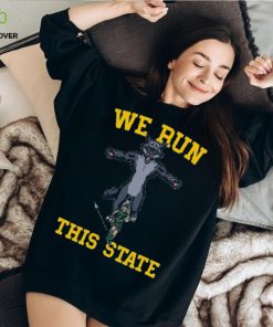 We Run This State Shirt