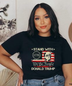 We The People Stand With Donald Trump 2024 Convicted Felon Shirt