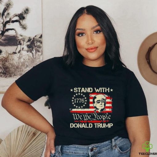 We The People Stand With Donald Trump 2024 Convicted Felon Shirt