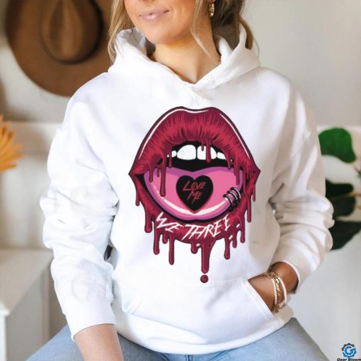 We Three Love Me Tee hoodie, sweater, longsleeve, shirt v-neck, t-shirt