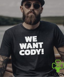 We Want Cody Shirt