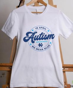We Wear Blue For April Autism Awareness Month T Shirt