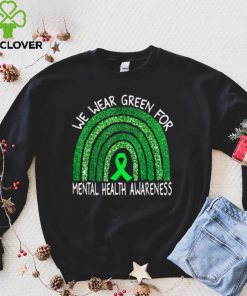 We Wear Green For Mental Health Awareness T Shirt