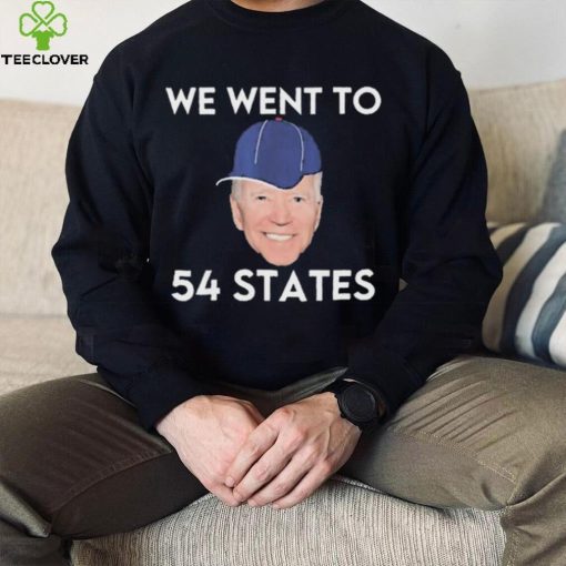 We Went To 54 States, Funny President Biden Gaff 2022 shirt