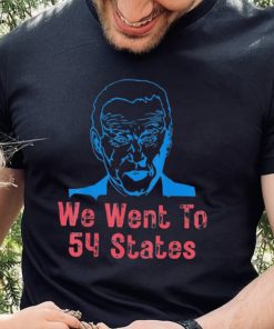 We Went To 54 States, Gag President Biden gaff T Shirt