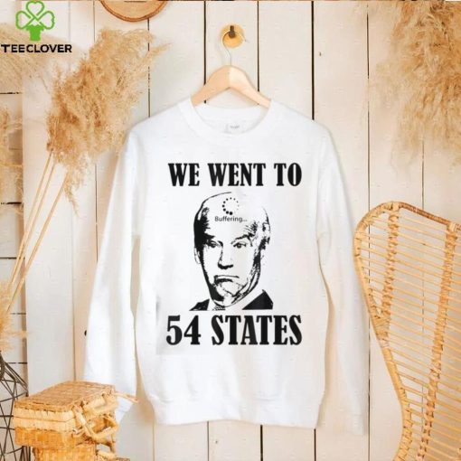 We Went To 54 States President Joe Biden Buffering Shirt