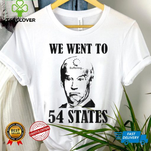 We Went To 54 States President Joe Biden Buffering Shirt