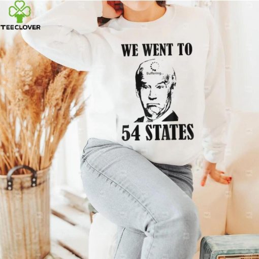 We Went To 54 States President Joe Biden Buffering Shirt