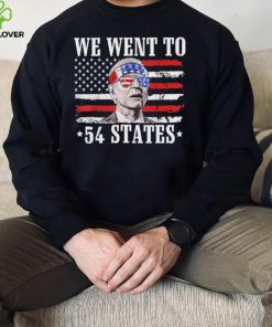 We Went To 54 States flag America President Joe Biden Quote Shirt