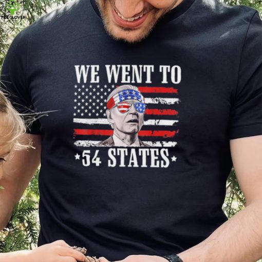 We Went To 54 States flag America President Joe Biden Quote Shirt