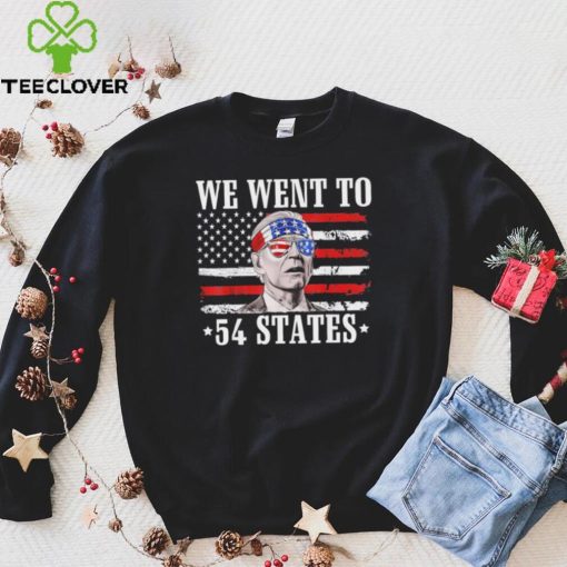 We Went To 54 States flag America President Joe Biden Quote Shirt