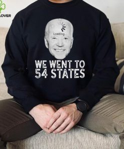 We Went To 54 States – Biden Loading Shirt